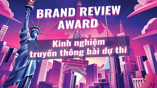 Kinh nghiệm truyền thông bài dự thi Brand Review Award